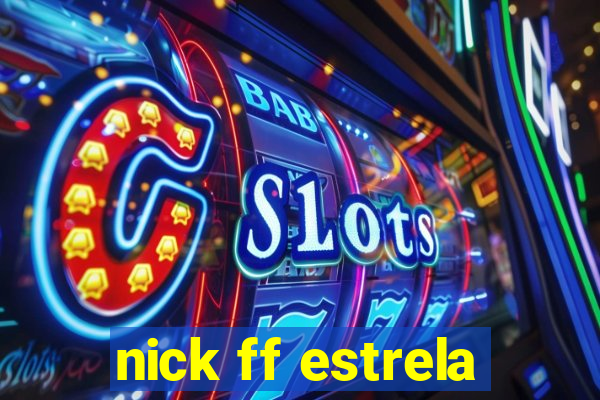 nick ff estrela